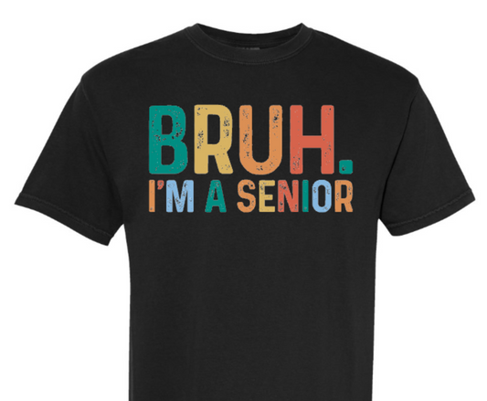 BRUH...I'm a Senior