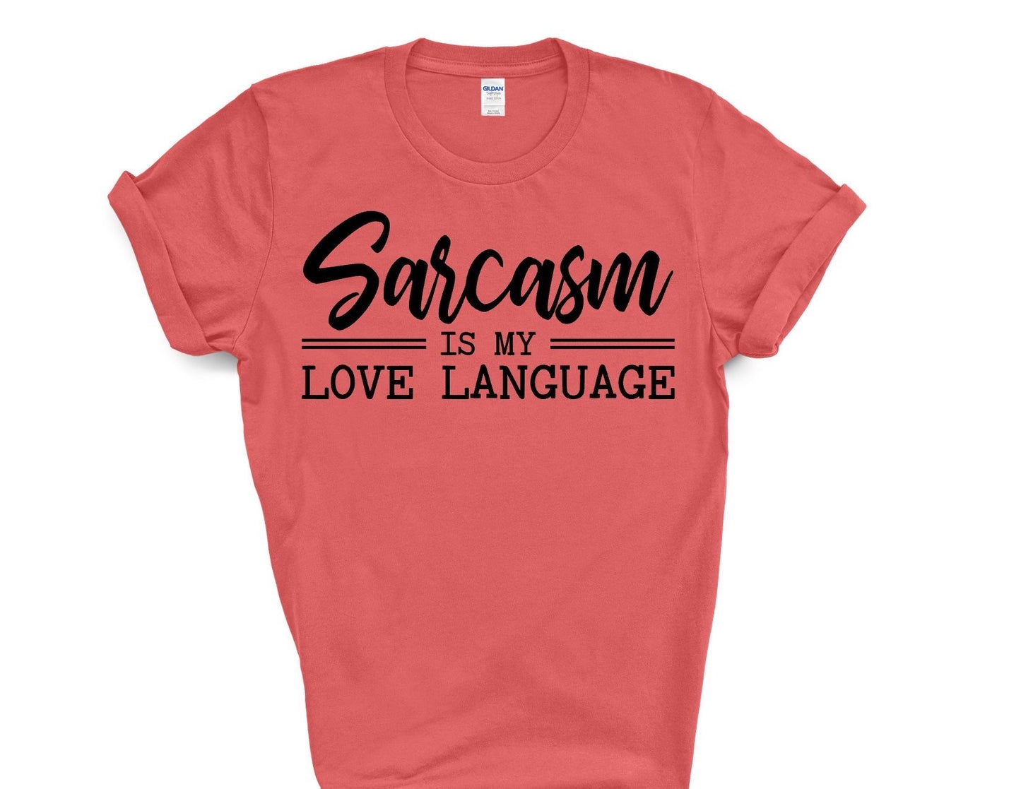 Sarcasm is my love language.
