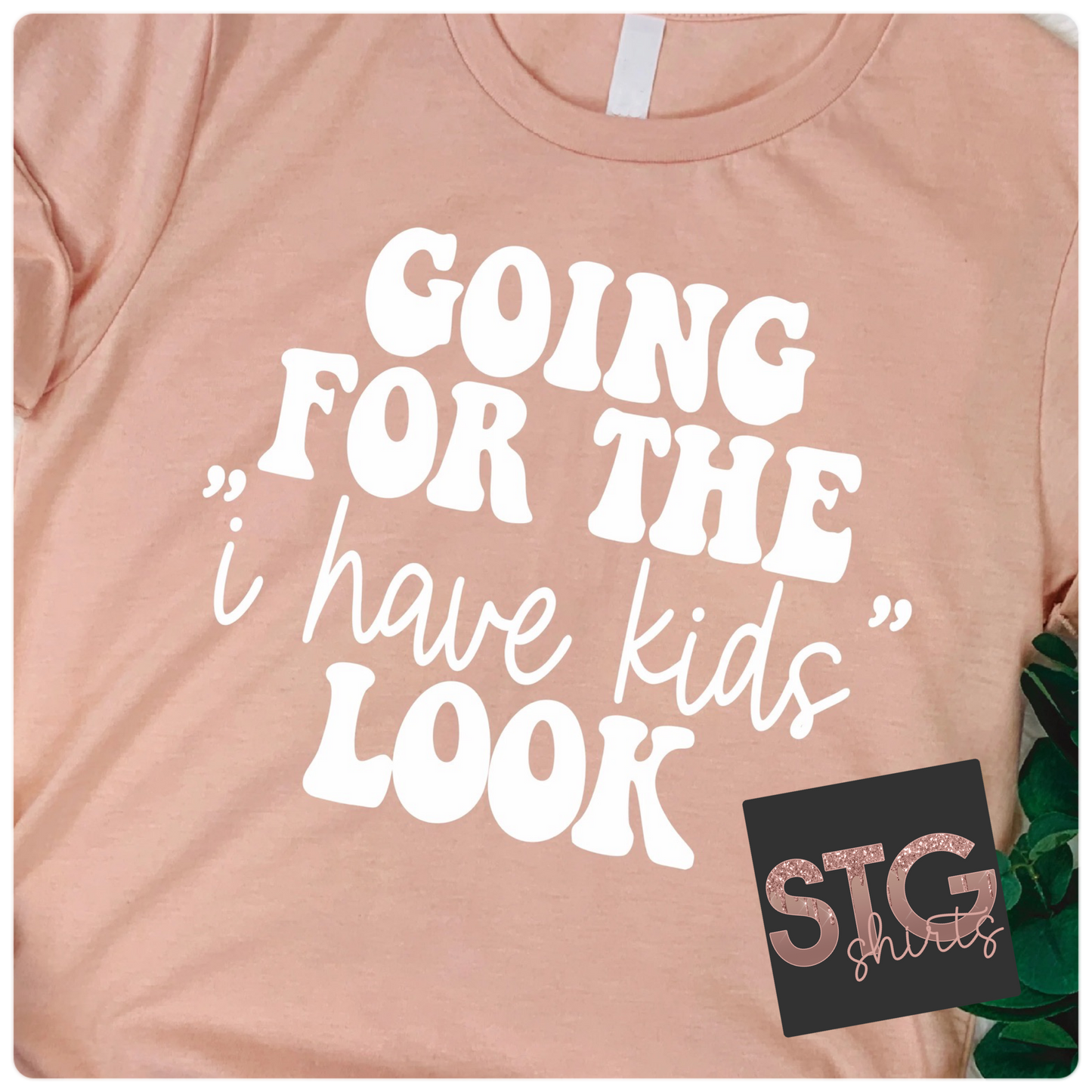 I have kids.....