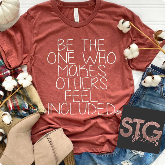 Be the one who makes others feel included.