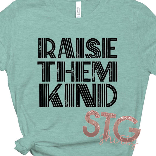RAISE THEM KIND
